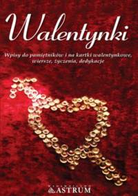 Walentynki. Wpisy do pamiętników i na kartki walentynkowe, wiersze, życzenia, dedykacje - Dorota Strukowska
