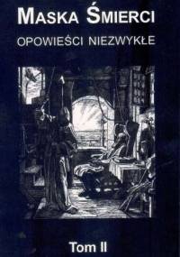 Maska śmierci : opowieści niezwykłe tom II