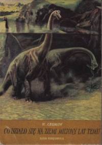 Co działo się na ziemi miliony lat temu - Walerian Gromow