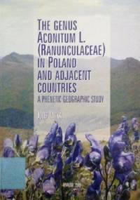 The Genus Aconitum L. (Ranunculaceae) in Poland and Adjacent Countries. A Phenetic-Geographic Study - Józef Mitka