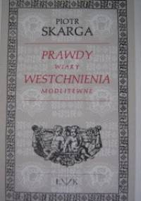 Prawdy wiary. Westchnienia modlitewne - Piotr Skarga