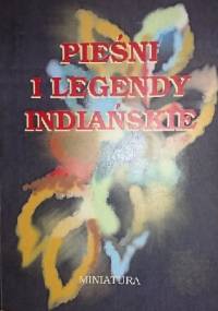 Pieśni i legendy indiańskie - Piotr Madej