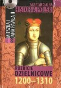 Multimedialna historia Polski - TOM 3 - Rozbicie dzielnicowe 1200-1310