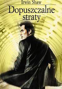Dopuszczalne straty - Irwin Shaw