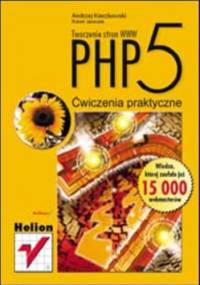 PHP5. Tworzenie stron WWW. Ćwiczenia praktyczne - Andrzej Kierzkowski, Robert Janeczek