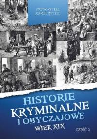 Historie kryminalne i obyczajowe. Wiek XIX. cz. II - Piotr Ryttel, Karol Ryttel
