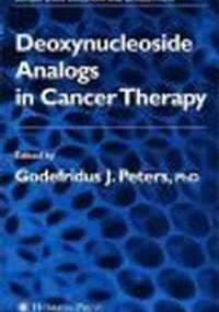 Deoxynucleoside Analogs In Cancer Therapy - G. Peters
