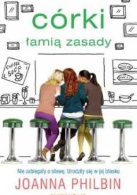 Córki łamią zasady - Joanna Philbin