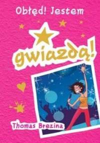 Obłęd! Jestem gwiazdą! - Thomas Brezina