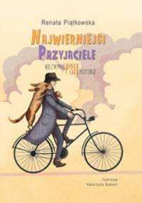 Najwierniejsi przyjaciele. Niezwykłe psie historie - Renata Piątkowska