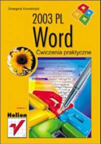 Word 2003 PL. Ćwiczenia praktyczne - Grzegorz Kowalczyk