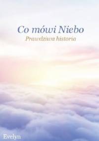 Co mówi Niebo. Prawdziwa historia. - Evelyn