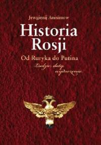 Historia Rosji. Od Ruryka do Putina. Ludzie, daty, wydarzenia - Jewgienij Anisimow