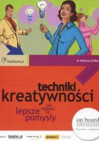 Techniki kreatywności Jak wpadać na lepsze pomysły - M. Nollke