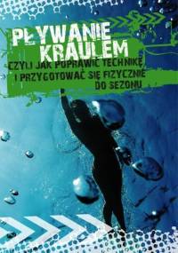 Pływanie kraulem, czyli jak poprawić technikę i przygotować się fizycznie do sezonu - Agnieszka Przybylska