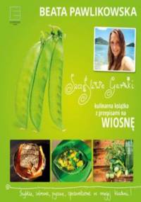 Szczęśliwe garnki. Kulinarne przepisy na wiosnę - Beata Pawlikowska