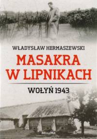 Masakra w Lipnikach. Wołyń 1943 - Władysław Hermaszewski