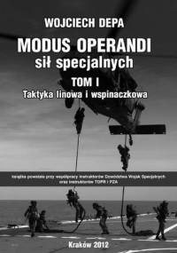 Modus operandi sił specjalnych. Tom I. Taktyka linowa i wspinaczkowa - Wojciech Depa