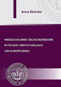 Wiedzochłonne usługi biznesowe w Polsce i innych krajach Unii Europejskiej - Skórska Anna