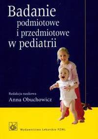 Badanie podmiotowe i przedmiotowe w pediatrii - Anna Obuchowicz