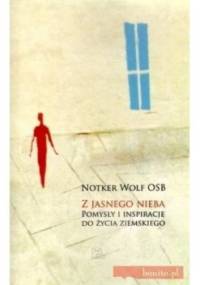 Z jasnego nieba Pomysły i inspiracje do życia ziemskiego - Notker Wolf OSB