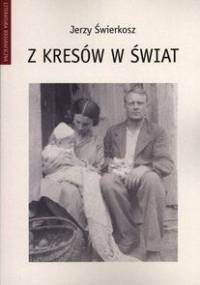 Z kresów w świat - Jerzy Świerkosz