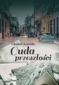 Cuda przeszłości - Chantel Acevedo