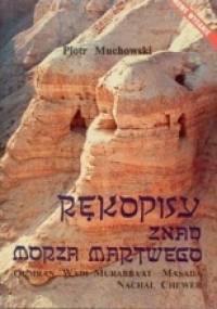 Rękopisy znad Morza Martwego. Qumran - Wadi Murabba'at - Masada - Nachal Chewer - Piotr Muchowski