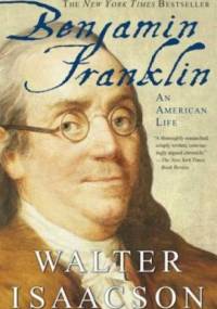 Benjamin Franklin: An American Life - Walter Isaacson