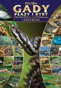 Polska. Gady, płazy, ryby. Encyklopedia ilustrowana. Leksykon - praca zbiorowa