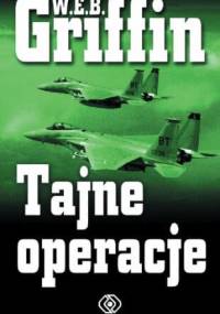 Tajne operacje - W.E.B. Griffin