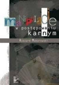 Manipulacje w postępowaniu karnym - Ryszard Makarowski