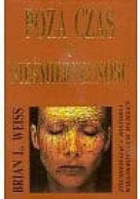 Poza czas i nieśmiertelność - Brian Leslie Weiss