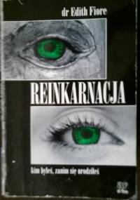 Reinkarnacja. Kim byłeś, zanim się urodziłeś - Edith Fiore