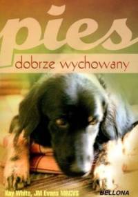 Pies dobrze wychowany - Kay White, JM Evans MRCVS