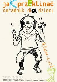Jak przeklinać? Poradnik dla dzieci - Michał Rusinek