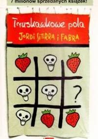 Truskawkowe pola - Jordi Sierra i Fabra