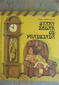 Stary zegar od pradziada - Maria Konopnicka