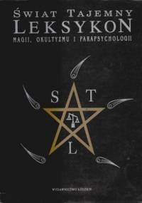 Świat tajemny. Leksykon magii, okultyzmu i parapsychologii - praca zbiorowa