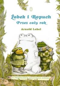 Żabek i Ropuch. Przez cały rok - Arnold Lobel
