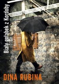 Biały gołąbek z Kordoby - Dina Rubina