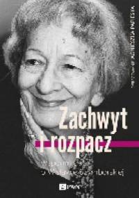 Zachwyt i rozpacz. Wspomnienia o Wisławie Szymborskiej - Agnieszka Papieska