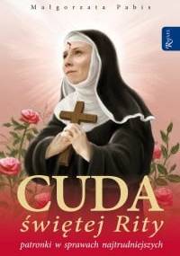 Cuda świetej Rity patronki w sprawach najtrudniejszych - Małgorzata Pabis