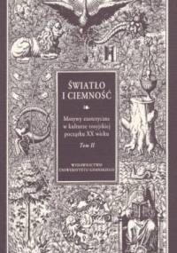 Światło i ciemność. Motywy ezoteryczne w kulturze rosyjskiej początku XX wieku. Tom 2 - Elżbieta Biernat, Monika Rzeczycka
