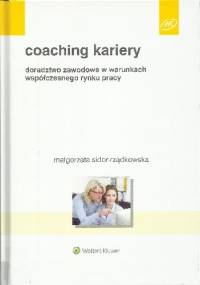 Coaching kariery. Doradztwo zawodowe w warunkach współczesnego rynku pracy - Małgorzata Sidor-Rządkowska