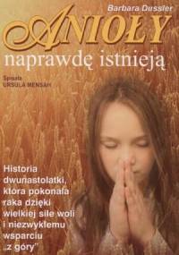 Anioły naprawdę istnieją - Barbara Dussler, Ursula Mensah