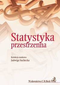 Statystyka przestrzenna. Metody analizy struktur przestrzennych - Suchecka Jadwiga