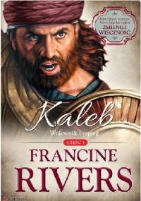 Kaleb. Wojownik i szpieg - Francine Rivers