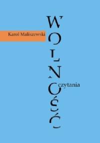 Wolność czytania. Teksty z przypisami i bez. - Karol Maliszewski