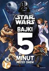 Star Wars. Bajki 5 minut przed snem - praca zbiorowa